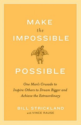 Kniha Make the Impossible Possible Bill Strickland