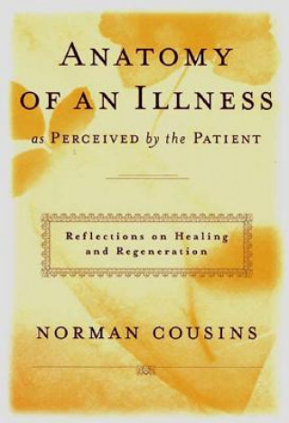Carte Anatomy of an Illness as Perceived by the Patient Norman Cousins