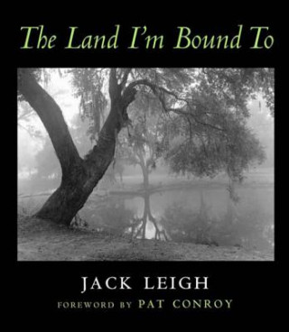 Kniha Land I'm Bound to Jack Leigh