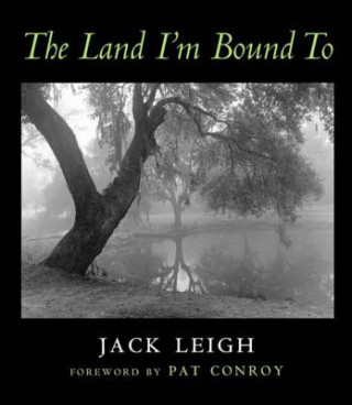 Книга Land I'm Bound to Jack Leigh