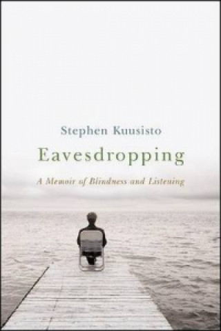 Knjiga Eavesdropping Stephen Kuusisto