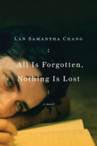 Kniha All Is Forgotten, Nothing Is Lost Lan Samantha Chang