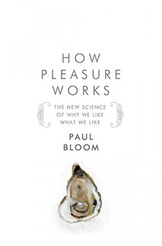 Kniha How Pleasure Works Paul Bloom