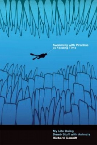 Könyv Swimming with Piranhas at Feeding Time Richard Conniff