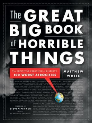 Carte Great Big Book of Horrible Things Matthew White