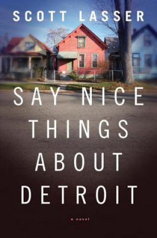 Carte Say Nice Things About Detroit Scott Lasser
