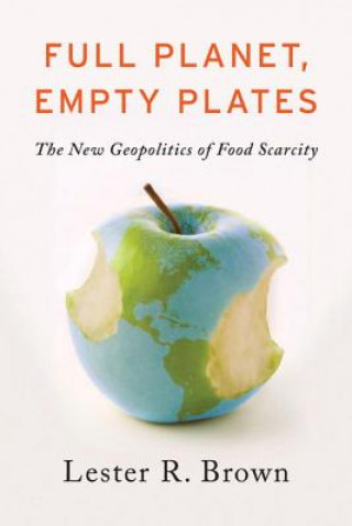 Książka Full Planet, Empty Plates Lester R. Brown