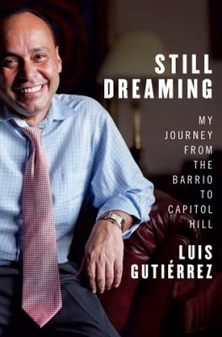 Carte Still Dreaming Luis V. (Chicago Congressman) Gutierrez