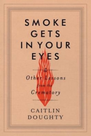 Книга Smoke Gets in Your Eyes Caitlin Doughty