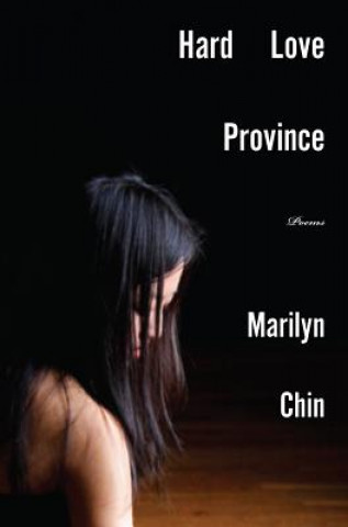 Knjiga Hard Love Province Marilyn Chin