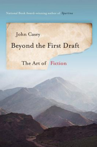 Kniha Beyond the First Draft John Casey