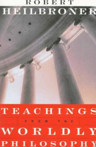 Book Teachings from the Worldly Philosophy Robert L. Heilbroner