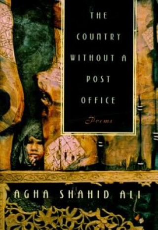 Könyv Country without a Post Office Agha Shahid Ali