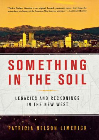 Buch Something in the Soil Patricia Nelson Limerick