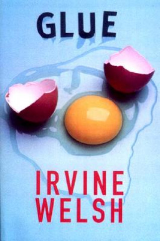 Kniha Glue Irvine Welsh