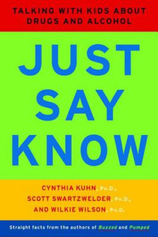 Książka Just Say Know Cynthia Kuhn