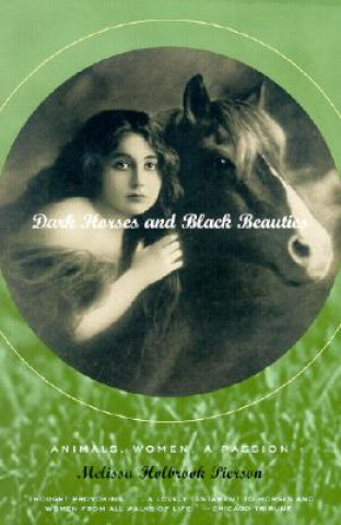 Книга Dark Horses and Black Beauties: Animals, Women, a Passion Melissa Holbrook Pierson