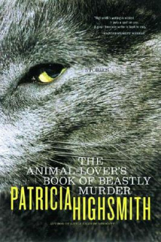 Könyv Animal-lover's Book of Beastly Murder Patricia Highsmith