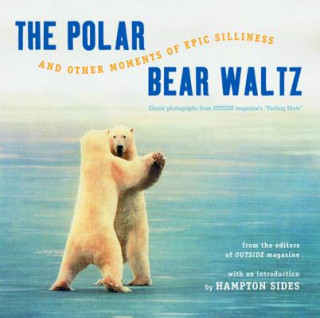 Книга Polar Bear Waltz and Other Moments of Epic Silliness "Outside" Magazine