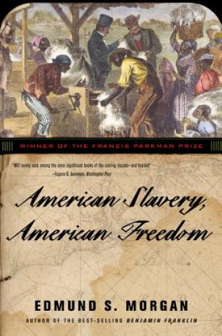 Carte American Slavery, American Freedom Edmund S. Morgan
