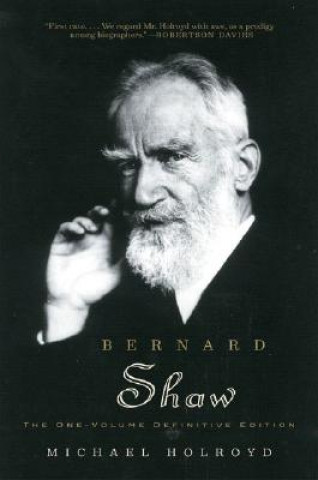 Kniha Bernard Shaw -- The One--Volume Definitive Edition M Holroyd