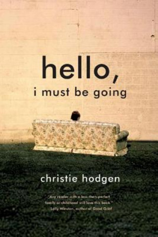 Buch Hello, I Must Be Going Christie Hodgen