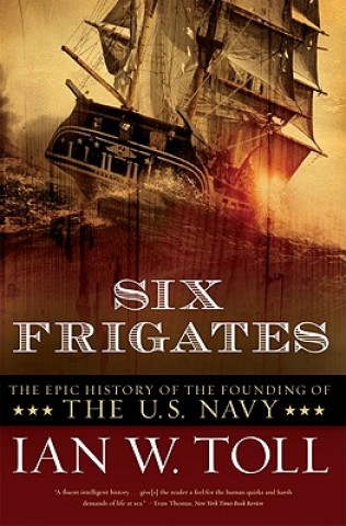 Kniha Six Frigates Ian W. Toll
