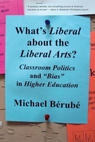 Carte What's Liberal About the Liberal Arts? Michael Berube