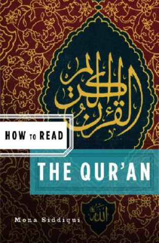 Kniha How to Read the Qu'ran Mona Siddiqui