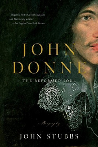 Knjiga John Donne - The Reformed Soul John Stubbs
