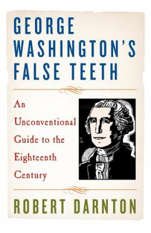 Kniha George Washington's False Teeth Robert Darnton