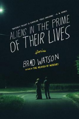 Kniha Aliens in the Prime of Their Lives Brad Watson