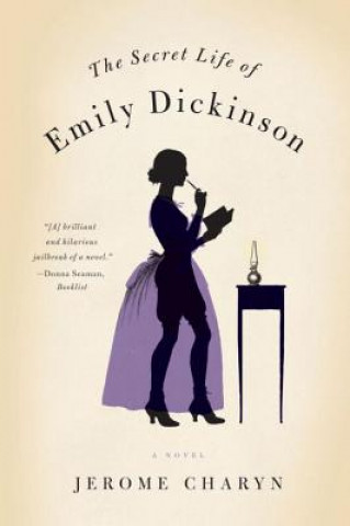 Kniha Secret Life of Emily Dickinson Jerome Charyn