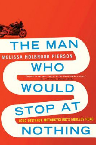 Book Man Who Would Stop at Nothing Melissa Holbrook Pierson