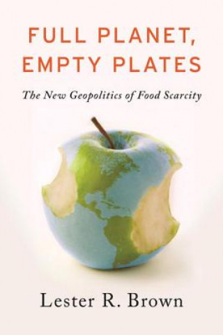 Kniha Full Planet, Empty Plates Lester R. Brown