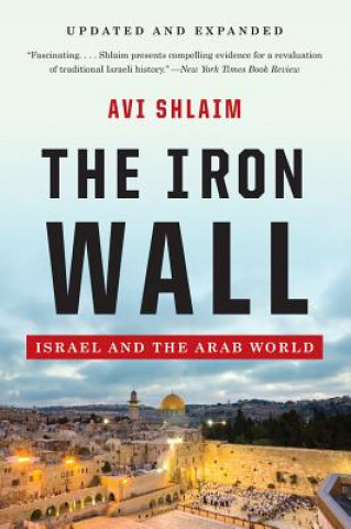Carte Iron Wall - Israel and the Arab World Avi Shlaim