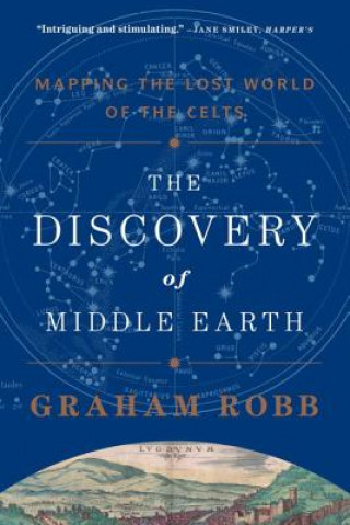 Könyv Discovery of Middle Earth - Mapping the Lost World of the Celts Graham Robb