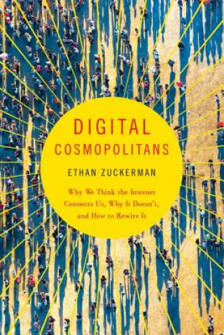 Kniha Digital Cosmopolitans Ethan Zuckerman