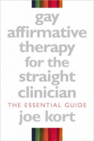 Kniha Gay Affirmative Therapy for the Straight Clinician Joe Kort