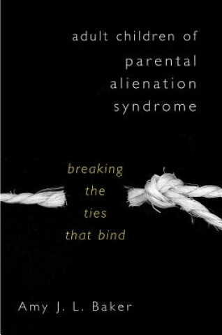 Kniha Adult Children of Parental Alienation Syndrome Amy J. L. Baker