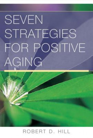 Книга Seven Strategies for Positive Aging Robert D. Hill