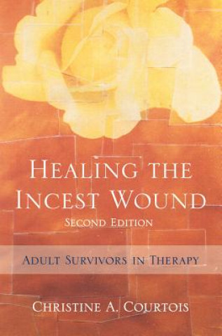 Книга Healing the Incest Wound Christine A. Courtois