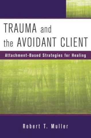 Carte Trauma and the Avoidant Client Robert T. Muller