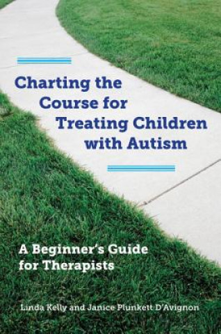 Książka Charting the Course for Treating Children with Autism Janice Plunkett D'Avignon