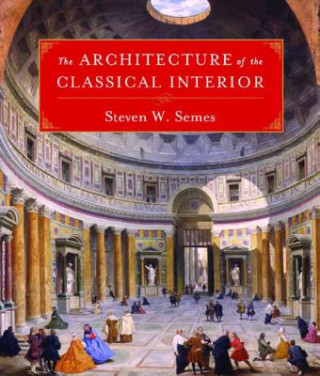 Carte Architecture of the Classical Interior Steven W. Semes