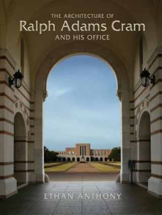 Carte Architecture of Ralph Adams Cram and His Office Ethan Anthony