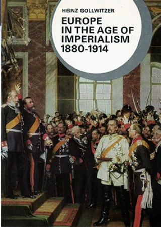 Kniha Europe in the Age of Imperialism 1880-1914 Heinz Gollwitzer