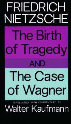 Carte Birth of Tragedy and The Case of Wagner Friedrich Nietzsche