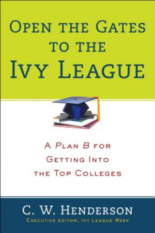 Book Open The Gates To The Ivy League C.W. Henderson