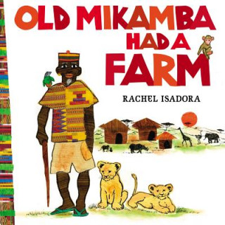 Kniha Old Mikamba Had A Farm Rachel Isadora